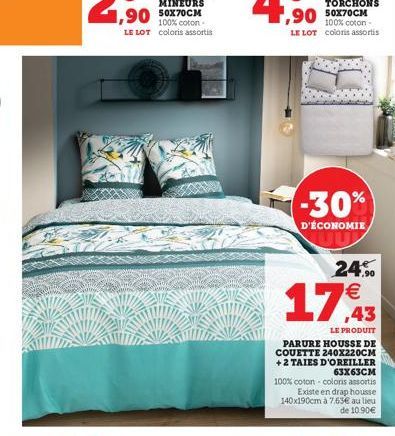 1,90 50X70CM  100% coton-LE LOT coloris assortis  ,90 50X70CM  100% coton - LE LOT coloris assortis  -30%  D'ÉCONOMIE  24.%  LE PRODUIT  PARURE HOUSSE DE COUETTE 240X220CM +2 TAIES D'OREILLER 63x63CM