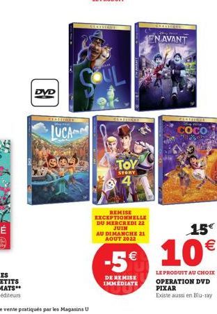 DVD  LUCA  CLASSIDUE  ???  STORY  4  REMISE EXCEPTIONNELLE DU MERCREDI 22 JUIN  AU DIMANCHE 21 AOUT 2022  CHASSIQUE  EN AVANT  ????  15  -5 10  DE REMISE IMMÉDIATE  LE PRODUIT AU CHOIX OPERATION DV