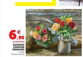 6,?0    LE BOUQUET BOUQUET COMPOSE FRIBOURG 9 tiges Coloris assortis