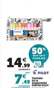 2001  PINTOR  14.99  LE PRODUIT  7,49  TROUSSE  50%  SOIT 7,50  VERSÉS SUR  SOIT PILOT  49 DE 10  MARQUEURS