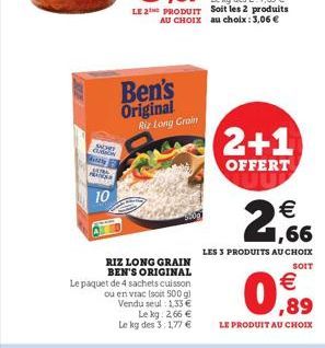 Hinity 3025 PRANGA  10  Ben's Original Riz Long Grain  RIZ LONG GRAIN BEN'S ORIGINAL  Le paquet de 4 sachets cuisson ou en vrac (soit 500 gl  Vendu seul: 1,33  Le kg: 2,66  Le kg des 3:1,77   2+1