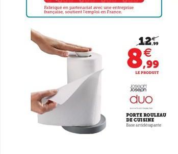 Fabriqué en partenariat avec une entreprise française, soutient l'emploi en France.  8,99  12%   LE PRODUIT  Joseon Joseph  duo  PORTE ROULEAU DE CUISINE Base antidérapante