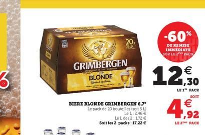 GRIMBERGEN BLONDE  BIERE BLONDE GRIMBERGEN 6,7° Le pack de 20 bouteilles (soit 5 L) Le L: 2,46   Le L des 2: 172  Soit les 2 packs: 17,22   20  d    12,30  LE 1 PACK SOIT  -60%  DE REMISE IMMEDIAT