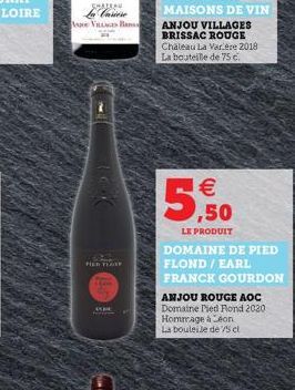 SMAKAN La Casiese  A VILLAGES Ban  FIED TEARE  DOM  1 ,50  LE PRODUIT  DOMAINE DE PIED FLOND / EARL  FRANCK GOURDON  ANJOU ROUGE AOC Domaine Pied Rond 2020 Hommage à Léon La boulele de 75 cl