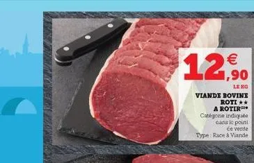 fredd   1,90  le kg  viande bovine  roti **  a rotir  catégorie indiquée dans le point de vente  type: race à viande