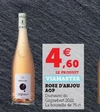 4,60    le produit  viamaster  rose d'anjou aop domaine de gagnebert 2021  la bouteille de 75 cl