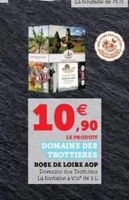   10,90  LE PRODUIT  DOMAINE DES TROTTIERES  ROSE DE LOIRE AOP Domaine des Trotters  La fontaine à vin de 3 L  P