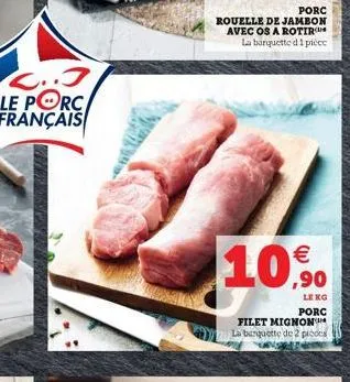 c..3  le porc français  filet mignon  la barquette de 2 picos  ,90  leng  porc