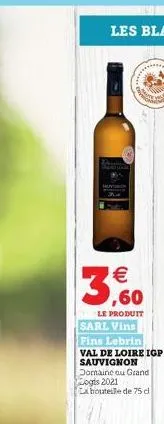 3,60  le produit sarl vins fins lebrin val de loire igp sauvignon domaine ou grand logis 2021  la bouteille de 75 d