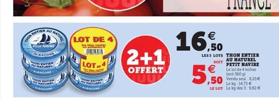 ENTIER  NOHA  PET NAVIRE  ALBACOR  THON ENTIER AU NATUREL ALBACORE  THON ENTIER AUHATUREL ALBACORE  NATURE  LOT DE  LOT.4  THON ENTIER AU NATUREL ALBACORE  2+1  OFFERT    16,0  LESS LOTS SOIT    5,5