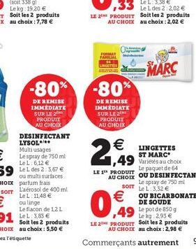 -80%  DE REMISE IMMEDIATE SUR LE 2 PRODUIT AU CHOIX  DESINFECTANT LYSOL*** Multi usages Le spray de 750 ml   Le flacon de 1,2 L  Soit les 2 produits au choix : 5,50   FAMILIAL  Le L des 2:2,02   LE