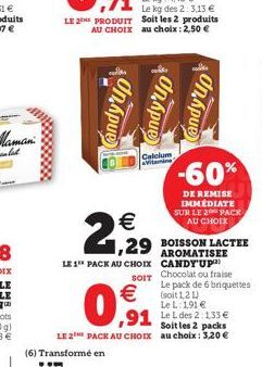 On Apue  (6) Transformé en    2,929  Calcium Vitamine  Candy Up  Candy'up  -60%  DE REMISE IMMEDIATE SUR LE 20 PACK AU CHOIX  LE 1 PACK AU CHOIX  SOIT   ,91 Le  Le L des 2:133  Soit les 2 packs LE