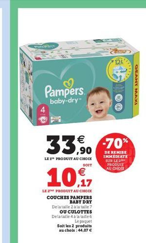 Pampers baby-dry"  4    33,90  LE 1¹ PRODUIT AU CHOIX  SOIT    10,17  LE 2E PRODUIT AU CHOIX COUCHES PAMPERS BABY DRY De la taille 2 à la taille 7 OU CULOTTES De la taille 4 à la taille 6 Le paquet