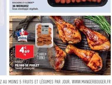 VOLAILLE FRANCA  469  T  BOUCHERIE ST-CLEMENT 36 MERGUEZ Sous enveloppe végétale.  LAGINGEN  FRANCE  CORRIL  PILONS DE POULET Saveur provençale