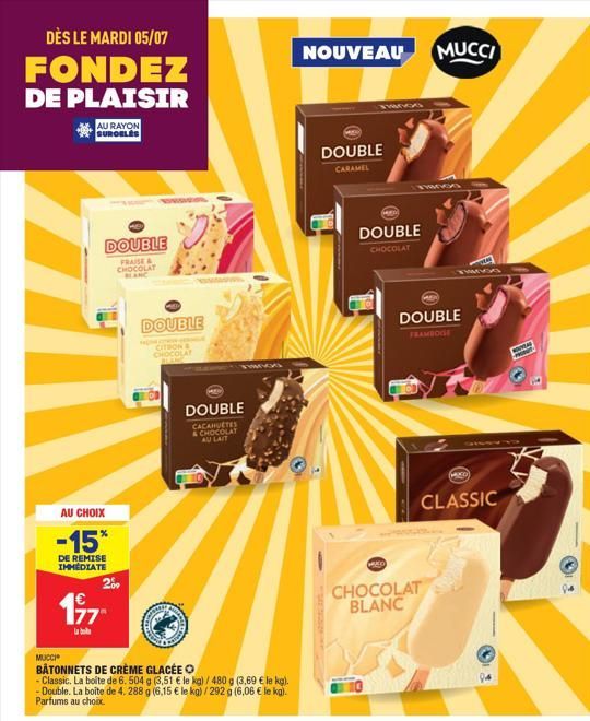 DÈS LE MARDI 05/07 FONDEZ DE PLAISIR  AU RAYON SUROELES  AU CHOIX  -15%  DE REMISE IMMEDIATE  197  labo  DOUBLE  FRAISE& CHOCOLAT  2009  MUCCI  BÂTONNETS DE CRÈME GLACÉE  - Classic. La boîte de 6. 504