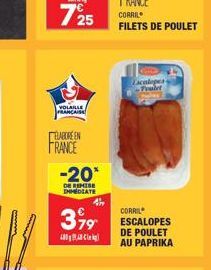 VOLAILLE FRANCAISE  ELABORE EN FRANCE  -20*  DE REMISE EMMEDIATE  CORRIL  FILETS DE POULET  Lacalopes  Fairt  4  379 ESCALOPES  DE  AU PAPRIKA