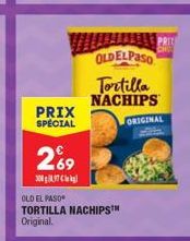 PRIX SPECIAL  29  300k  OLD EL PASO TORTILLA NACHIPS Original.  OLDELPASO  Tortilla NACHIPS  ORIGINAL  PRIT CHO