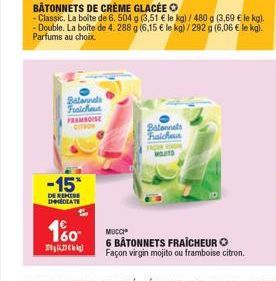 -15%  DE REMISE  IMMEDIATE  Balannels Fraicheur  100?  k  FRAMBOISE CITRON  Balannels Falcher  MUCCI  6 BATONNETS FRAICHEURO Façon virgin mojito ou framboise citron.