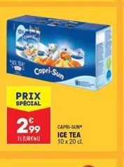 n  capri-sun  prix special  299  110,50  capri-sun ice tea 10 x 20 cl.