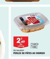 249  500  DELI'SALADES  PERLES DE PÂTES AU CHORIZO  VABA  ELABORE EN  FRANCE