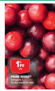 199  lig  prune rouge(a) catégorie 1. produit vendu en vrac