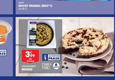 399  230  20  ORED  BISCUIT ORIGINAL OREO® O Lot de 3.  DESSERISSIMES BROOKIE  AU RAYON  FRAIS  ELABORE EN  FRANCE PARTS