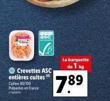 asc  Crevettes ASC entières cuites Calibre 80/100 Préparées en France SEM  La barquette de 1 kg  7.8?  89