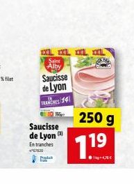 XXL XL XXL X Saint Alby  Saucisse  de Lyon  TRANCHES 14  Saucisse de Lyon (3)  Entranches 47630  modal  250 g  1.19  4,76 