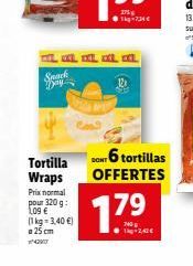 Tortilla Wraps  Prix normal pour 320 g: 109   (1 kg = 3,40 ) a 25 cm  XL AL XL XXL KL  DONT 6 tortillas  OFFERTES  17?  740