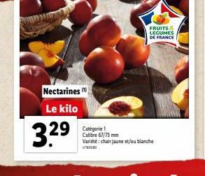 Nectarines Le kilo  3.2?  Catégorie 1 Calibre 67/73 mm Variété: chair jaune et/ou blanche  20160  FRUITS &  LEGUMES DE FRANCE