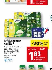 C  Bifidus saveur vanille (2)  Produ tale  Le produit de 12 x 125 g: 2,29  (1 kg-1,53 ) Les 2 produits: 4,12  (1 kg-1,37 )  soit l'unité 2,06   BIFIDUS  Saveur  Vanille  ewin  BIFIDUS  weur  Tous