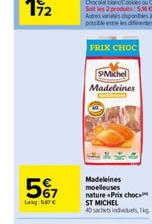 172  567    Lekg: 5.67   PRIX CHOC  S'Michel  Madeleines  Madeleines moelleuses nature <<Prix choc ST MICHEL 40 sachets individuels, 1 kg.