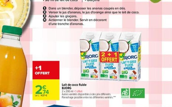 +1 OFFERT  274  LeL:457   Dans un blender, déposer les ananas coupés en dés.  Verser le jus d'ananas, le jus d'orange ainsi que le lait de coco. Ajouter les glaçons.  Actionner le blender. Servir en