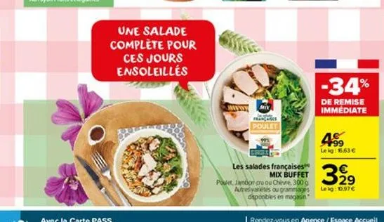 poker  20  une salade complète pour ces jours ensoleillés  mix  poulet  les salades françaises  mix buffet poulet, jambon cru ou chèvre, 300 g autres yaris ou grammages disponibles en magasin."  -34%