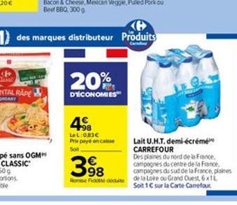 20%  DÉCONOMIES  498  LeL:033 Prix payé encaisse Soit  Lait U.H.T. demi-écrémé CARREFOUR  Des plaines du nord de la France.  398  campagnes du centre de la France,  campagnes du sud de la France, pla