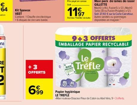 Kit Spawax VEET  Contiert: 1 Offe-cre électrique 6 disques de cire sans bande  +3 OFFERTS    99  1197  Rome Fidedeute  MAXI ROULEAU  9+3 OFFERTS  EMBALLAGE PAPIER RECYCLABLE  Mach3 (x16), Fusion5(x12