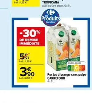 5%  lel: 139   -30%  de remise immédiate  3%  lel:0.98  produits  carrefour  nutri-scome  pur jus d'orange sans pulpe carrefour 4x1l