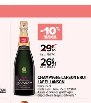 444  -10%  DE SE IMMEDIATE  29%  90  Le L: 39.87  26?1  Le L: 35,88   Lanson LABEL LANSON  CHAMPAGNE LANSON BRUT  Black, 75 cl. Existe aussi: Rosé, 75 cl, 37,90  Autres variésés ou grammages dispon