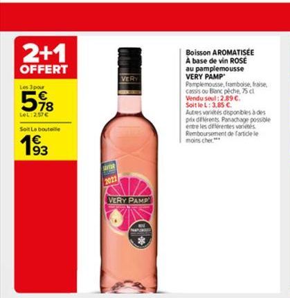 2+1  OFFERT  Les 3 pour    78  LOL:2,57  Soit La bouteille  193  SAVTOR  2022  VERY  VERY PAMP  Boisson AROMATISÉE À base de vin ROSÉ au pamplemousse VERY PAMP  Pamplemousse, framboise, fraise, cass