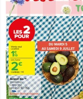 LES 2  POUR  Vendu seul La pièce  199  Les 2 pour  2  Lunt:1 Avocat bio  Yagon Buitseb  DU MARDI 5  AU SAMEDI 9 JUILLET