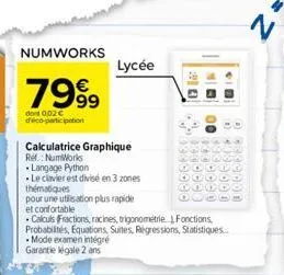 numworks  7999  dont 0,02 d'éco-participation  calculatrice graphique  ref.: numworks   langage python  le clavier est divisé en 3 zones  lycée  thématiques  pour une utilisation plus rapide  et con