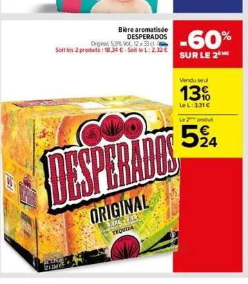 1223  bière aromatisée desperados  original, 5,9% vol, 12 x 33 cl soit les 2 produits: 18,34  - soit le l: 2,32   da  condo  original  litre-lilly tequila  -60%  sur le 2 me  vendu seul  13%  le l: