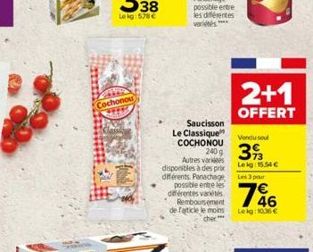 PAN  Cochonou  dassique  Saucisson  Le Classique COCHONOU  Autres variés disponibles à des prie différents Panachage possible entre les différentes variétés Remboursement de l'article le moins  cher.*