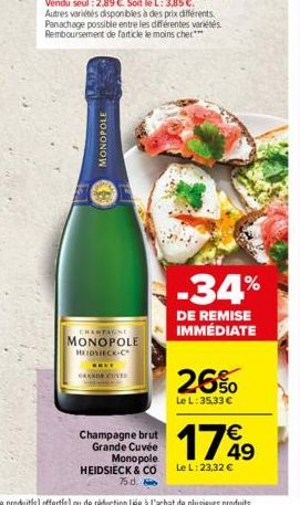 MONOPOLE  CHAMPAGNE  MONOPOLE  HEIDSLECK-C  NAVE  GRANDE CUVIE  Champagne brut Grande Cuvée Monopole  HEIDSIECK & CO 75. d.  -34%  DE REMISE IMMÉDIATE  26%  Le L: 35,33   1749  Le L: 23,32 