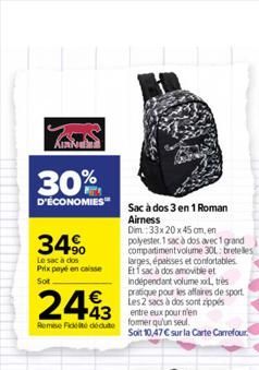 AIRNE  30%  D'ÉCONOMIES  34%  Le sac à dos  Prix payé en caisse Sot  2493  Remise Fideite dédute  +43 entre eux pour n'en  former qu'un seul.  Soit 10,47  sur la Carte Carrefour  Sac à dos 3 en 1 Rom