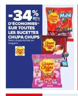 -34%  d'économies sur toutes les sucettes chupa chups selon disponibilités en magasin  0.20  30 chupe mini  chins  chupa chips  chupa chips  frabe  16