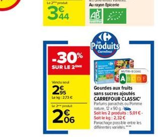 344  -30%  SUR LE 2NE  Vindu seul  95 Lekg: 273  le 2 produt  206  Produits  Carrefour  NUTRI-SCORE  Gourdes aux fruits sans sucres ajoutés CARREFOUR CLASSIC Parfums panachés ou Pomme nature, 12 x 90