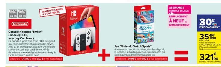 D.A.S. D.A.S. HEMBRE TRONC  0.5 0.5  Nintendo  QUANTITE LIMITÉE A2000 PIECES  Console Nintendo Switch" (modèle) OLED,  avec Joy-Con blancs  Ce modèle dispose d'un écran OLED plus grand,  aux couleurs