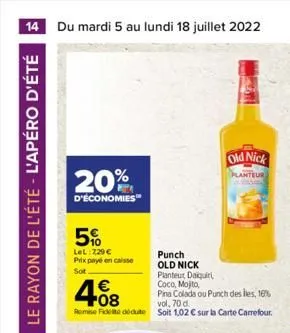 14 du mardi 5 au lundi 18 juillet 2022  le rayon de l'été - l'apéro d'été  20%  d'économies  5%  lel:729   prix payé en caisse  sot  punch old nick  planteur daiquir coco, mojito,  pina colada ou pun