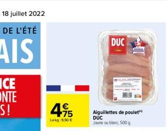   4,95  Lekg: 9,50   DUC  Aiguillettes de poulet DUC Jaune ou blanc, 500 g